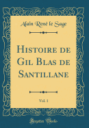 Histoire de Gil Blas de Santillane, Vol. 1 (Classic Reprint)