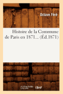 Histoire de la Commune de Paris En 1871 (?d.1871)