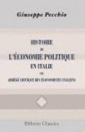 Histoire De L'a?Conomie Politique En Italie, Ou Abra?Ga? Critique Des a?Conomistes Italiens; Pra?Ca?Da?E D'Une Introduction Par Le Comte Joseph Pecchio. Traduite De L'Italien Par M. La?Onard Gallois 1830 [Hardbound]