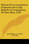 Histoire De La Constitution Unigenitus, En Ce Qui Regarde La Congregation De Saint Maur (1736)