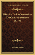Histoire de La Conversion Du Comte Struensee (1773)