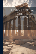 Histoire de la Guerre Du Peloponese; Volume 1