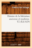 Histoire de la Litt?rature Ancienne Et Moderne. T2 (?d.1829)