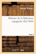 Histoire de la Litt?rature Espagnole Tome 2