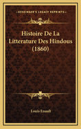 Histoire de La Litterature Des Hindous (1860)