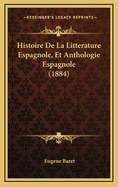 Histoire de La Litterature Espagnole, Et Anthologie Espagnole (1884)