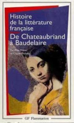 Histoire De La Litterature Francaise 7/De Chateaubriand a Baudelaire - Milner, Max