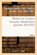 Histoire de la Nation Fran?aise. Tome 1. Introduction G?n?rale