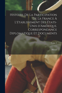 Histoire de la participation de la France  l'tablissement des tats-Unis d'Amrique. Correspondance diplomatique et documents; Tome 3