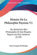 Histoire De La Philosophie Payenne V1: Ou Sentimens Des Philosophes Et Des Peuples Payens Les Plus Celebres (1724)