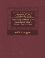 Histoire de La Psychologie Des Grecs: & 5. La Psychologie de L'Ecole D'Alexandrie. Livre Premier: Psychologie de Plotin. Livre Second: Psychologie Des Successurs de Plotin