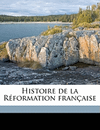 Histoire de la Rformation Franaise Volume 6