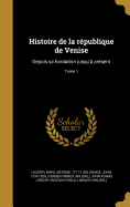 Histoire de la r?publique de Venise: Depuis sa fondation jusqu'? pr?sent; Tome 3