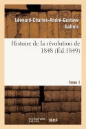 Histoire de la R?volution de 1848. Tome 1