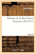 Histoire de la R?volution Fran?aise. Tome 10