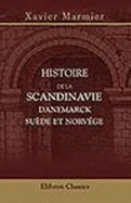 Histoire De La Scandinavie: Danemarck, Su?de Et Norv?ge (French Edition)