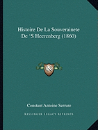 Histoire De La Souverainete De 'S Heerenberg (1860)