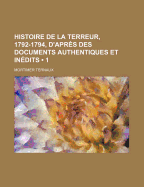 Histoire de La Terreur, 1792-1794, D'Apres Des Documents Authentiques Et Inedits - Ternaux, Mortimer