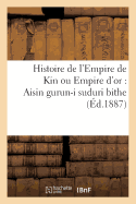 Histoire de l'Empire de Kin Ou Empire d'Or: Aisin Gurun-I Suduri Bithe (?d.1887)