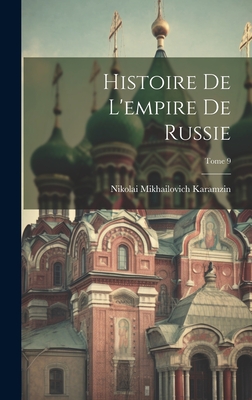 Histoire de l'empire de Russie; Tome 9 - Karamzin, Nikolai Mikhailovich 1766-1