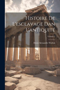 Histoire de l'Esclavage Dan l'Antiquit?; Volume 2