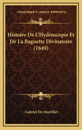 Histoire de L'Hydroscopie Et de La Baguette Divinatoire (1849)