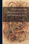 Histoire de L'Ornementation Des Manuscrits