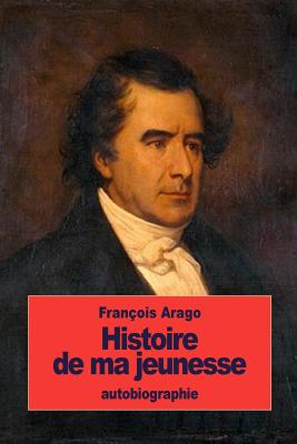 Histoire de ma jeunesse - Arago, Franois