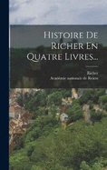 Histoire De Richer En Quatre Livres...