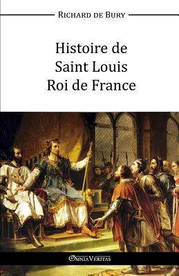 Histoire de Saint Louis Roi de France - Bury, Richard de