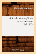 Histoire de Vercingtorix, Roi Des Arvernes (d.1863)