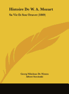 Histoire De W. A. Mozart: Sa Vie Et Son Oeuvre (1869)