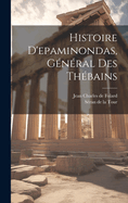 Histoire D'Epaminondas, General Des Thebains