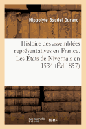 Histoire Des Assembl?es Repr?sentatives En France. Les ?tats de Nivernais En 1534