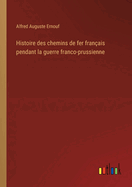 Histoire des chemins de fer fran?ais pendant la Guerre franco-prussienne