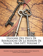 Histoire Des Ducs de Bourgogne de La Maison de Valois, 1364-1477, Volume 7