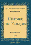 Histoire Des Franais, Vol. 5 (Classic Reprint)