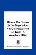 Histoire Des Guerres Et Des Negotiations V1: Qui Precederent Le Traite De Westphalie (1744)