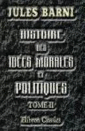 Histoire Des Id?es Morales Et Politiques En France Au Dix-Huiti?me Si?cle: Tome 2: Jean-Jacques Rousseau. Diderot. D'Alembert