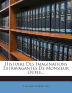 Histoire Des Imaginations Extravagantes de Monsieur Oufle...