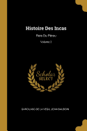 Histoire Des Incas: Rois Du P?rou; Volume 2