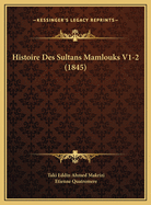 Histoire Des Sultans Mamlouks V1-2 (1845)