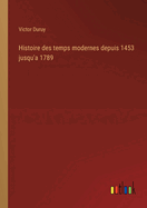 Histoire Des Temps Modernes Depuis 1453 Jusqu'a 1789