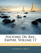 Histoire Du Bas-Empire, Volume 17