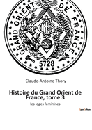 Histoire du Grand Orient de France, tome 3: les loges fminines