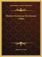 Histoire Du Journal Des Savants (1860)