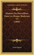 Histoire Du Merveilleux Dans Les Hemps Modernes V3 (1860)