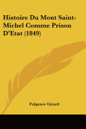 Histoire Du Mont Saint-Michel Comme Prison D'Etat (1849)