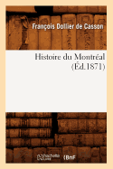 Histoire du Montr?al, (?d.1871)