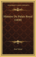 Histoire Du Palais-Royal (1830)